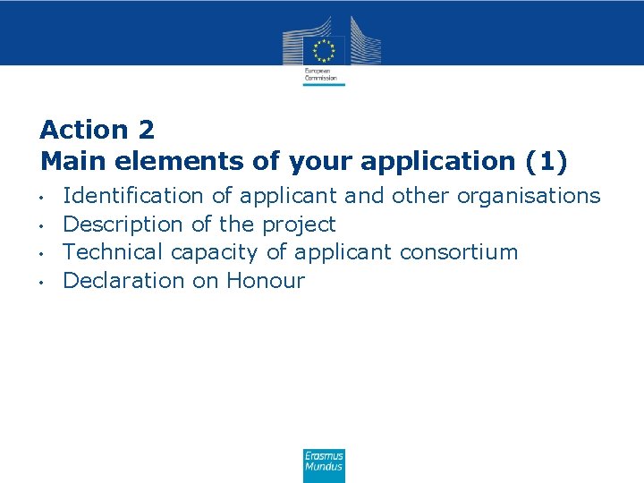 Action 2 Main elements of your application (1) • • Identification of applicant and