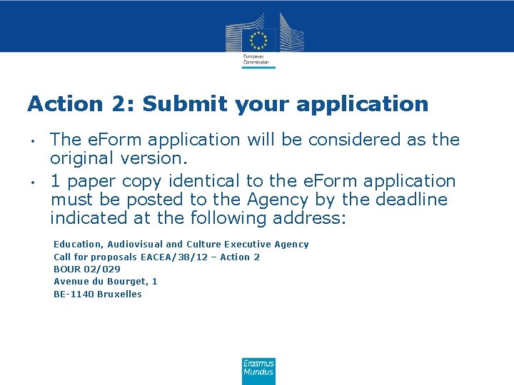 Action 2: Submit your application • • The e. Form application will be considered