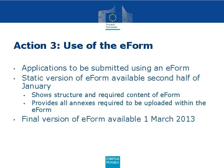 Action 3: Use of the e. Form • • Applications to be submitted using