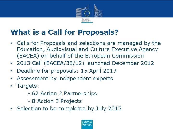 What is a Call for Proposals? • Calls for Proposals and selections are managed
