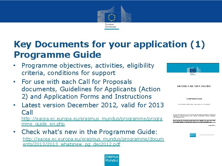 Key Documents for your application (1) Programme Guide • Programme objectives, activities, eligibility criteria,