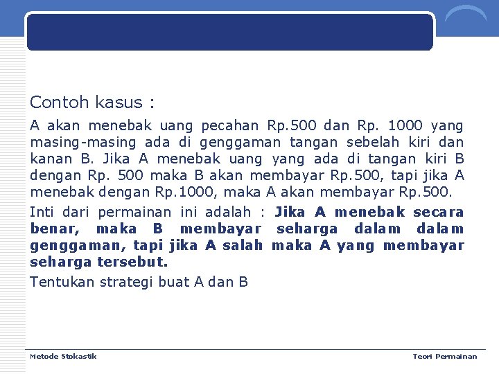 Contoh kasus : A akan menebak uang pecahan Rp. 500 dan Rp. 1000 yang