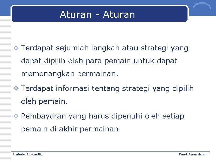 Aturan - Aturan v Terdapat sejumlah langkah atau strategi yang dapat dipilih oleh para