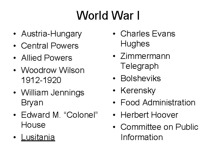 World War I • • Austria-Hungary Central Powers Allied Powers Woodrow Wilson 1912 -1920