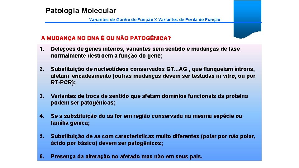 Patologia Molecular Variantes de Ganho de Função X Variantes de Perda de Função A