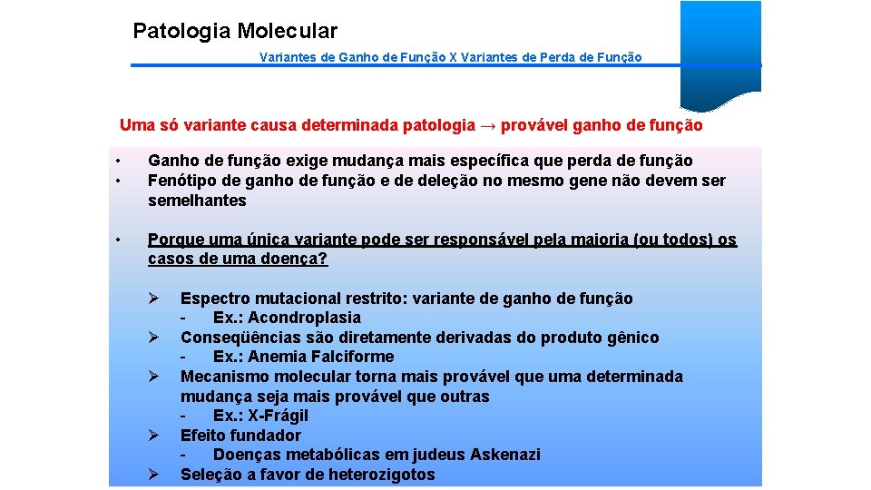 Patologia Molecular Variantes de Ganho de Função X Variantes de Perda de Função Uma