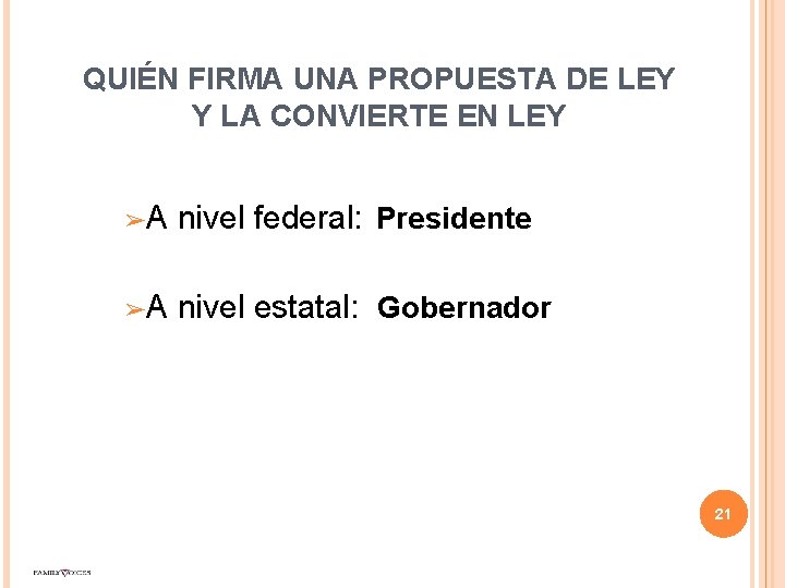 QUIÉN FIRMA UNA PROPUESTA DE LEY Y LA CONVIERTE EN LEY ➢A nivel federal: