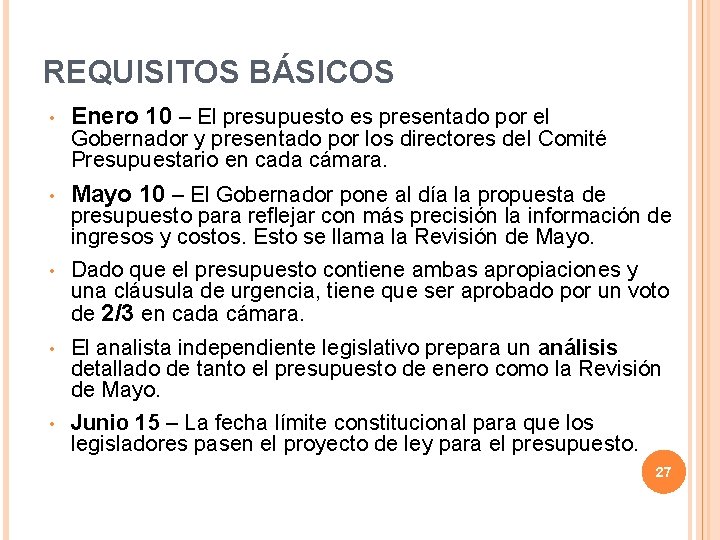 REQUISITOS BÁSICOS • Enero 10 – El presupuesto es presentado por el • Mayo