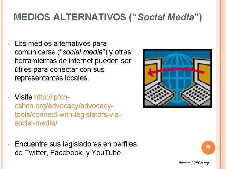 MEDIOS ALTERNATIVOS (“Social Media”) • Los medios alternativos para comunicarse (“social media”) y otras