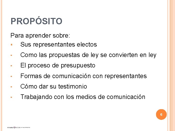 PROPÓSITO Para aprender sobre: ▪ Sus representantes electos ▪ Como las propuestas de ley