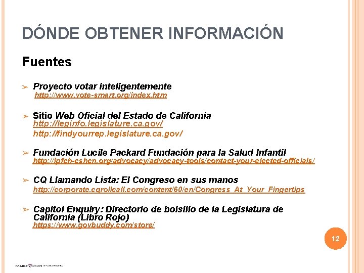 DÓNDE OBTENER INFORMACIÓN Fuentes ➢ Proyecto votar inteligentemente http: //www. vote-smart. org/index. htm ➢