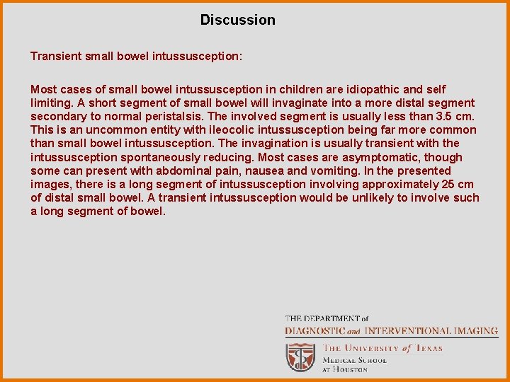Discussion Transient small bowel intussusception: Most cases of small bowel intussusception in children are