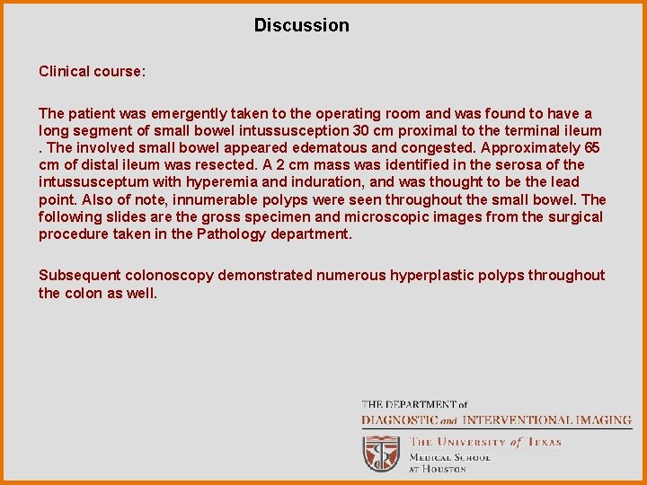 Discussion Clinical course: The patient was emergently taken to the operating room and was