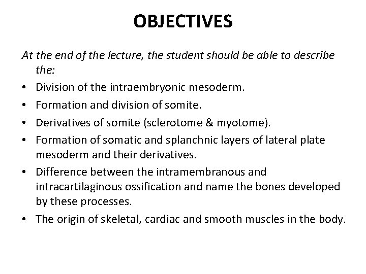 OBJECTIVES At the end of the lecture, the student should be able to describe