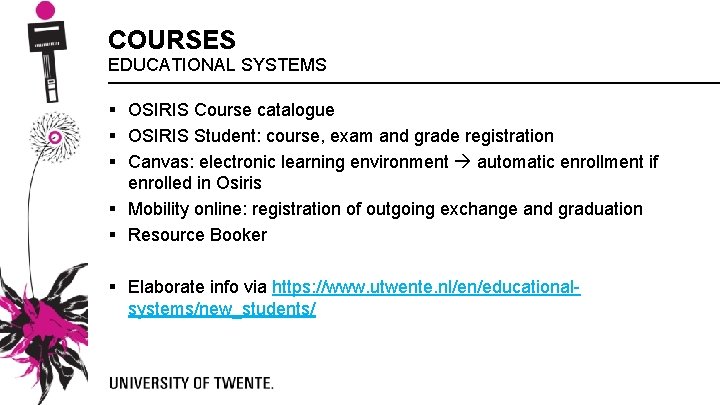 COURSES EDUCATIONAL SYSTEMS § OSIRIS Course catalogue § OSIRIS Student: course, exam and grade COURSES EDUCATIONAL SYSTEMS § OSIRIS Course catalogue § OSIRIS Student: course, exam and grade