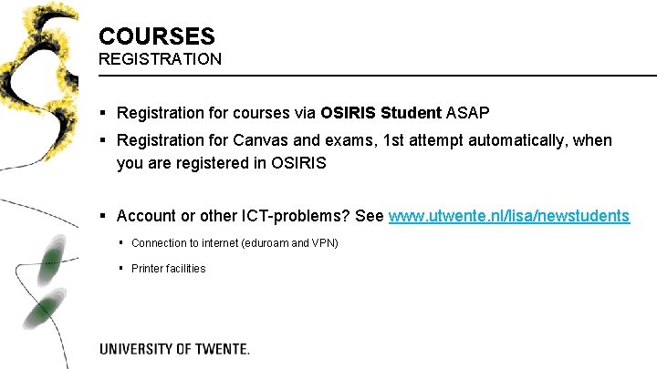 COURSES REGISTRATION § Registration for courses via OSIRIS Student ASAP § Registration for Canvas COURSES REGISTRATION § Registration for courses via OSIRIS Student ASAP § Registration for Canvas