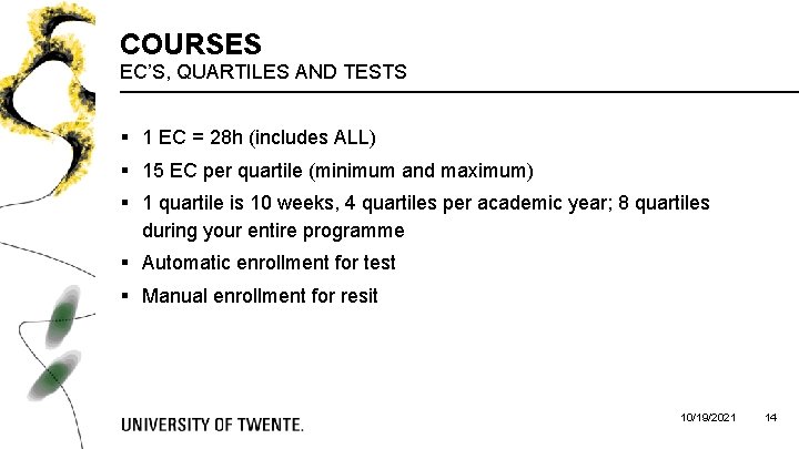 COURSES EC’S, QUARTILES AND TESTS § 1 EC = 28 h (includes ALL) § COURSES EC’S, QUARTILES AND TESTS § 1 EC = 28 h (includes ALL) §