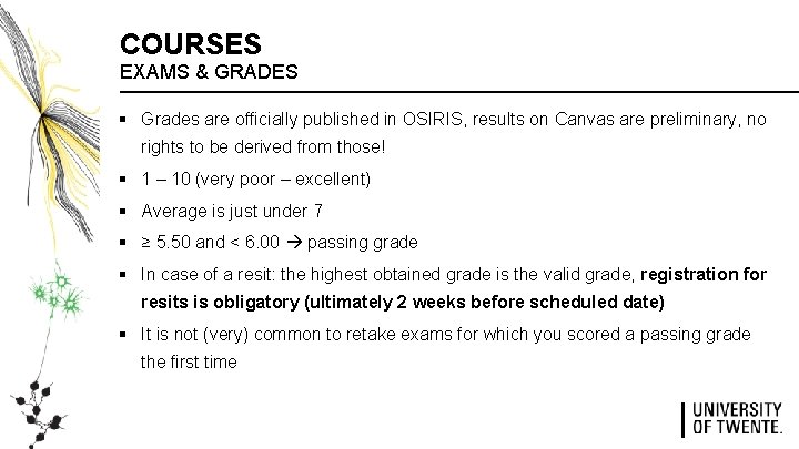 COURSES EXAMS & GRADES § Grades are officially published in OSIRIS, results on Canvas COURSES EXAMS & GRADES § Grades are officially published in OSIRIS, results on Canvas