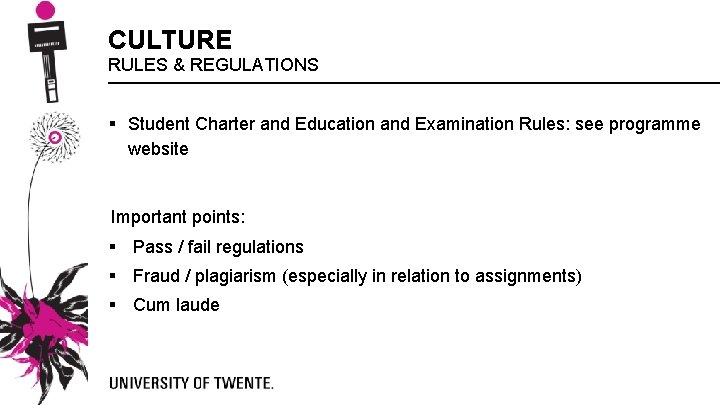 CULTURE RULES & REGULATIONS § Student Charter and Education and Examination Rules: see programme CULTURE RULES & REGULATIONS § Student Charter and Education and Examination Rules: see programme