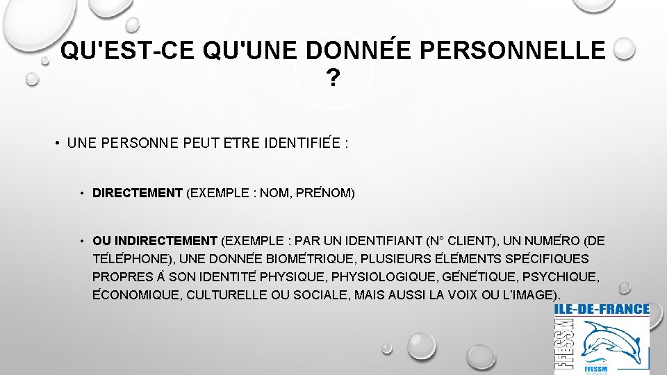 QU'EST-CE QU'UNE DONNE E PERSONNELLE ? • UNE PERSONNE PEUT E TRE IDENTIFIE E