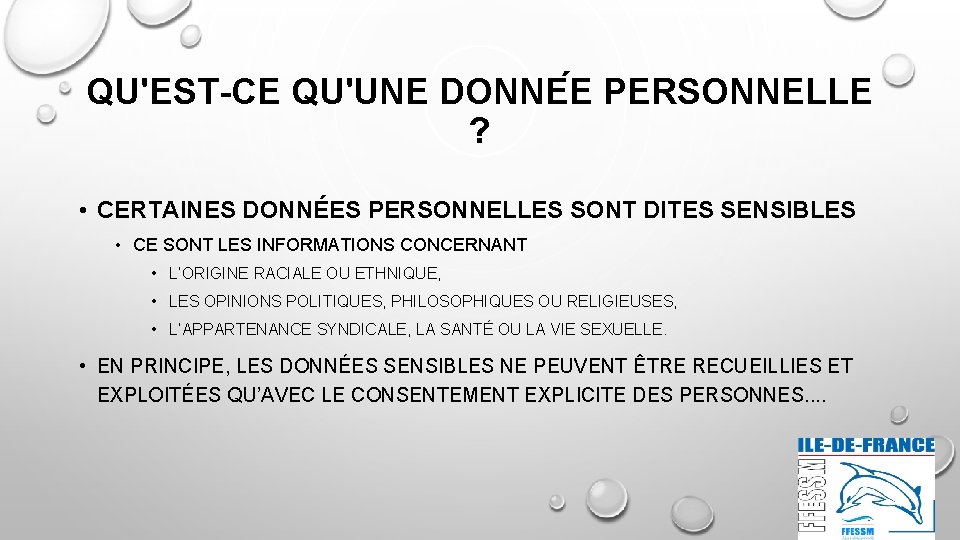 QU'EST-CE QU'UNE DONNE E PERSONNELLE ? • CERTAINES DONNÉES PERSONNELLES SONT DITES SENSIBLES •