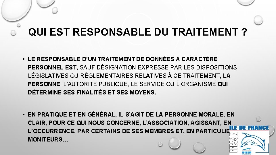 QUI EST RESPONSABLE DU TRAITEMENT ? • LE RESPONSABLE D’UN TRAITEMENT DE DONNÉES À