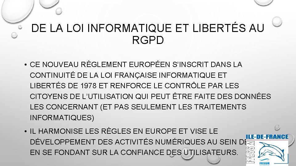 DE LA LOI INFORMATIQUE ET LIBERTÉS AU RGPD • CE NOUVEAU RÈGLEMENT EUROPÉEN S’INSCRIT