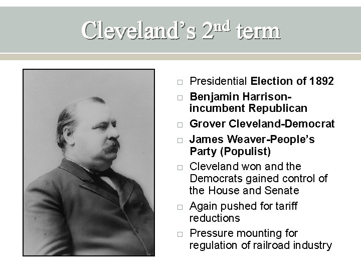 Cleveland’s 2 nd term Presidential Election of 1892 Benjamin Harrisonincumbent Republican Grover Cleveland-Democrat James