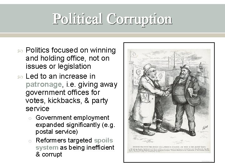 Political Corruption Politics focused on winning and holding office, not on issues or legislation