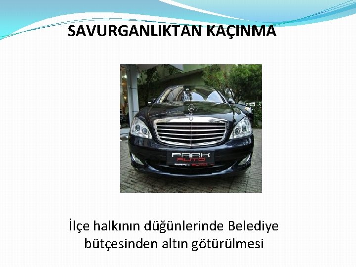 SAVURGANLIKTAN KAÇINMA İlçe halkının düğünlerinde Belediye bütçesinden altın götürülmesi SAVURGANLIKTAN KAÇINMA İlçe halkının düğünlerinde Belediye bütçesinden altın götürülmesi