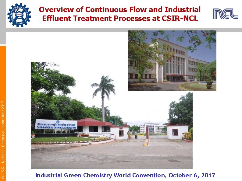  CSIR - National Chemical Laboratory 2017 Overview of Continuous Flow and Industrial Effluent