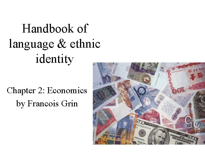 Handbook of language & ethnic identity Chapter 2: Economics by Francois Grin 