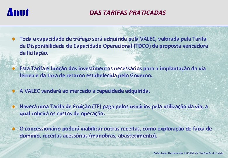 DAS TARIFAS PRATICADAS ® Toda a capacidade de tráfego será adquirida pela VALEC, valorada