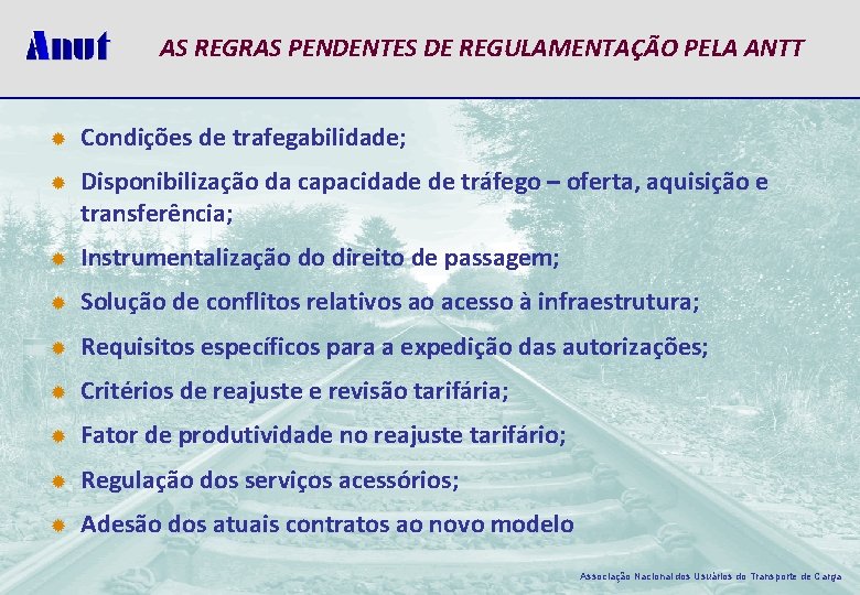 AS REGRAS PENDENTES DE REGULAMENTAÇÃO PELA ANTT ® Condições de trafegabilidade; ® Disponibilização da