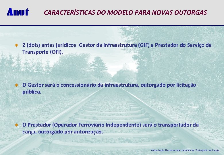 CARACTERÍSTICAS DO MODELO PARA NOVAS OUTORGAS ® 2 (dois) entes jurídicos: Gestor da Infraestrutura