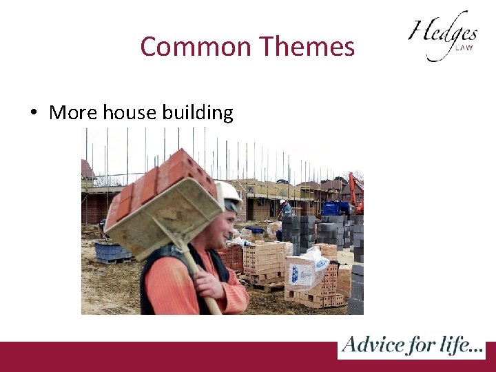 Common Themes • More house building 