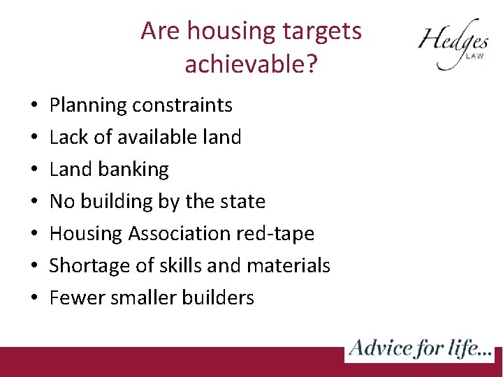 Are housing targets achievable? • • Planning constraints Lack of available land Land banking