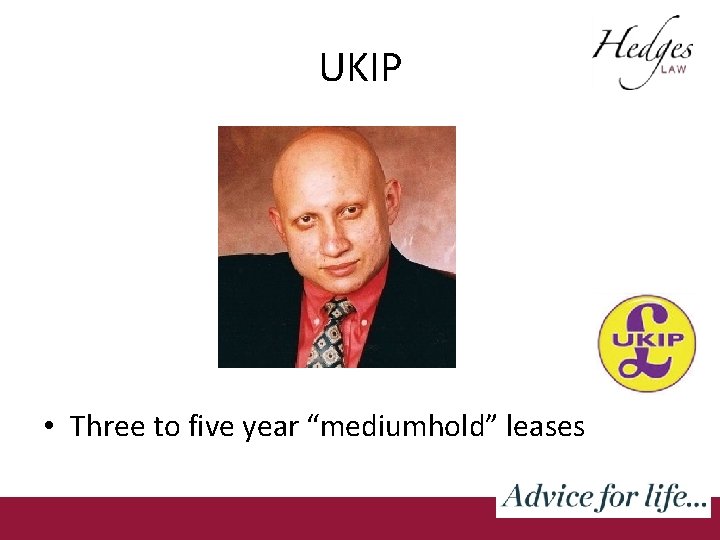 UKIP • Three to five year “mediumhold” leases 