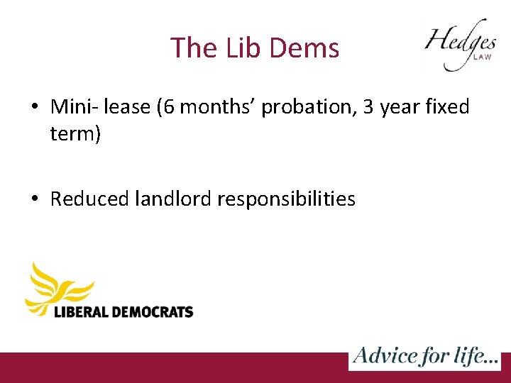The Lib Dems • Mini- lease (6 months’ probation, 3 year fixed term) •