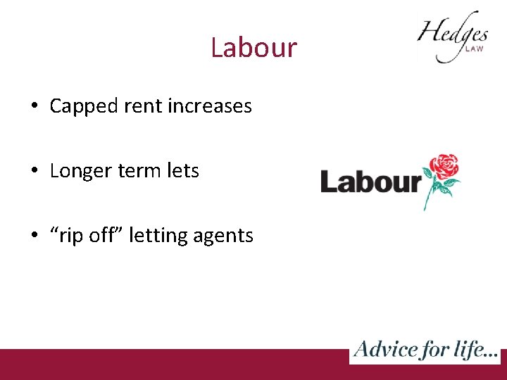 Labour • Capped rent increases • Longer term lets • “rip off” letting agents