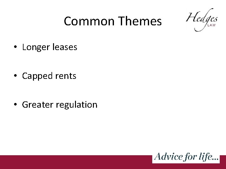 Common Themes • Longer leases • Capped rents • Greater regulation 