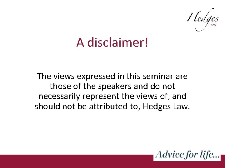 A disclaimer! The views expressed in this seminar are those of the speakers and