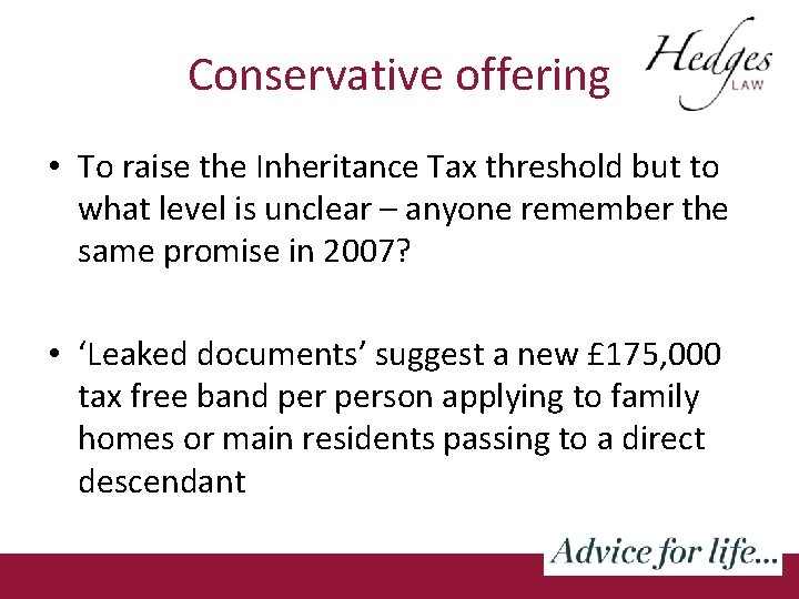 Conservative offering • To raise the Inheritance Tax threshold but to what level is