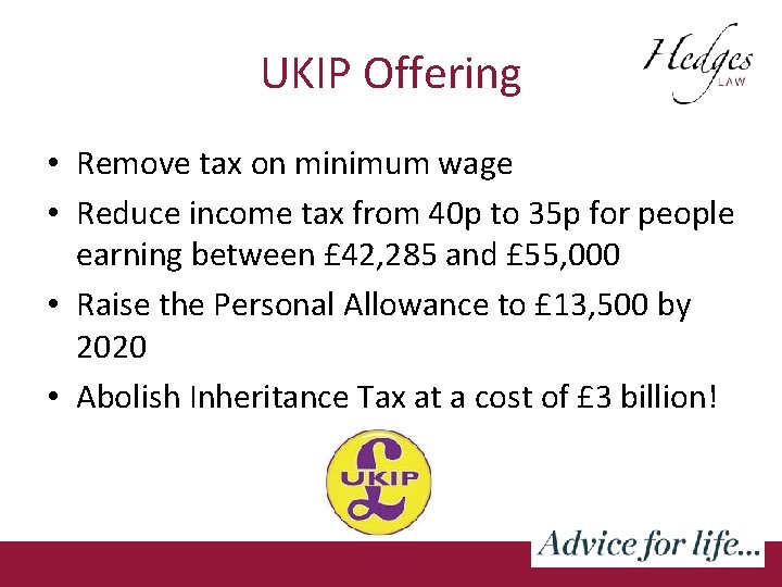 UKIP Offering • Remove tax on minimum wage • Reduce income tax from 40