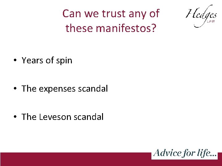 Can we trust any of these manifestos? • Years of spin • The expenses