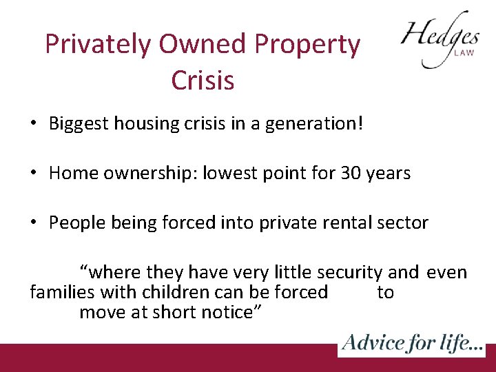 Privately Owned Property Crisis • Biggest housing crisis in a generation! • Home ownership: