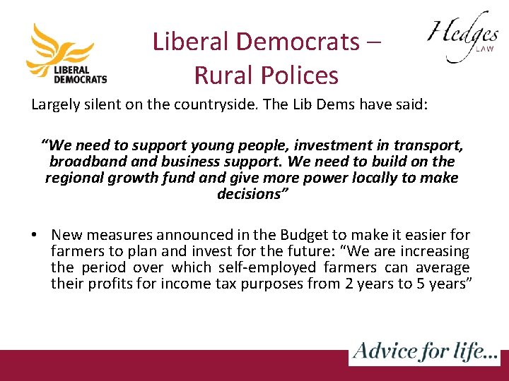 Liberal Democrats – Rural Polices Largely silent on the countryside. The Lib Dems have