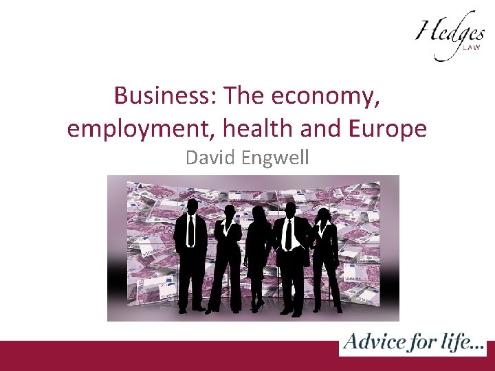 Business: The economy, employment, health and Europe David Engwell 