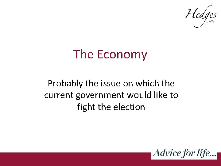 The Economy Probably the issue on which the current government would like to fight