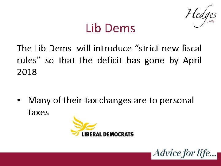 Lib Dems The Lib Dems will introduce “strict new fiscal rules” so that the